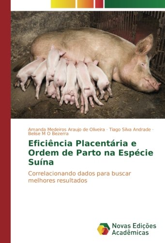 Eficiência Placentária e Ordem de Parto na Espécie Suína: Correlacionando dados para buscar melhores resultados
