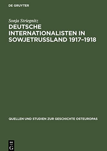 Deutsche Internationalisten in Sowjetrussland 1917¿1918: Proletarische Solidarität im Kampf um die Sowjetmacht