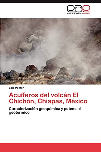 Acuíferos del volcán El Chichón, Chiapas, México: Caracterización geoquímica y potencial geotérmico