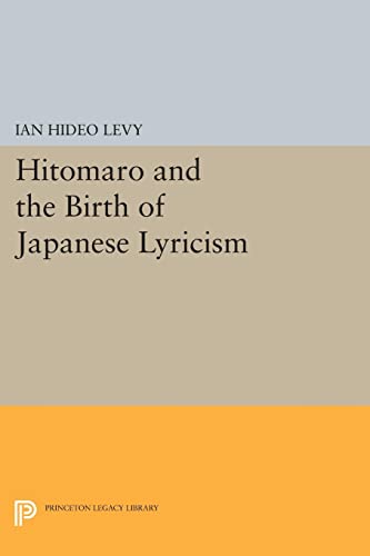Hitomaro and the Birth of Japanese Lyricism (Princeton Legacy Library)
