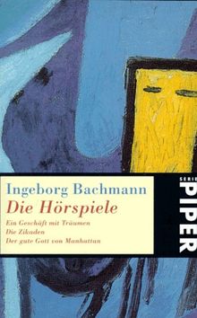 Die Hörspiele: Ein Geschäft mit Träumen ? Die Zikaden ? Der gute Gott von Manhattan