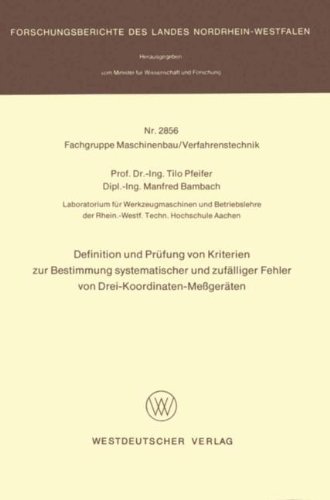 Definition und Prüfung von Kriterien zur Bestimmung systematischer und zufälliger Fehler von Drei-Koordinaten-Meßgeräten (Forschungsberichte des Landes Nordrhein-Westfalen)