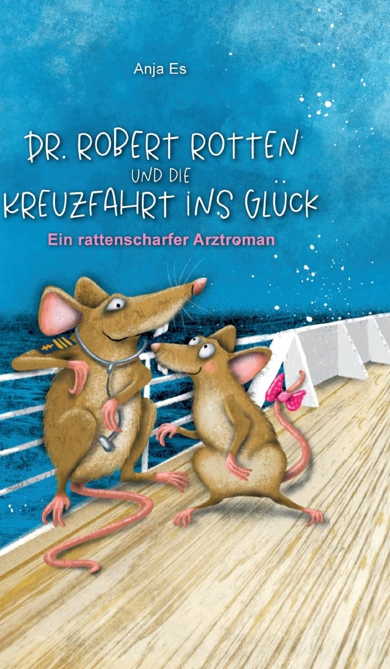 Dr. Robert Rotten und die Kreuzfahrt ins Glück: Ein rattenscharfer Arztroman