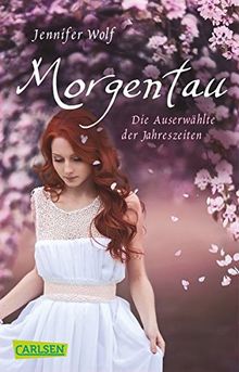 Morgentau. Die Auserwählte der Jahreszeiten (1. Buch) (Geschichten der Jahreszeiten, Band 1)