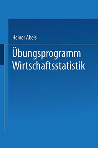 Übungsprogramm Wirtschaftsstatistik (Moderne Lehrtexte: Wirtschaftswissenschaften, Band 19)