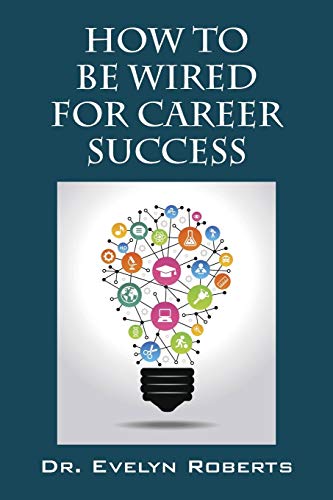 How To Be Wired For Career Success