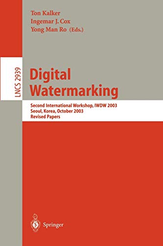 Digital Watermarking: Second International Workshop, IWDW 2003 Seoul, Korea, October 20-22, 2003 Revised Papers (Lecture Notes in Computer Science, 2939, Band 2939)
