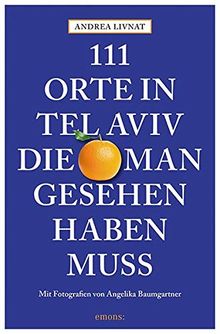 111 Orte in Tel Aviv, die man gesehen haben muss: Reiseführer