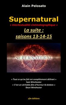 Supernatural la suite : saisons 13-14-15 (TAXINOMIE DU CINÉMA FANTASTIQUE)