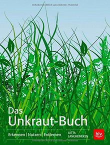 Das Unkraut-Buch: Nutzen statt ärgern