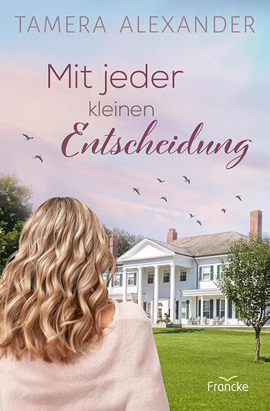 Alexander, Tamera: Mit jeder kleinen Entscheidung