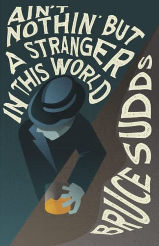 Ain't Nothin' But a Stranger in This World