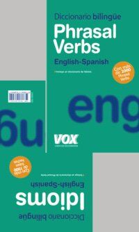 Phrasal Verbs + Idioms (Vox - Lengua Inglesa - Diccionarios Generales)