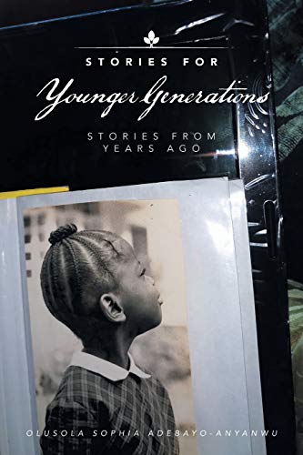 Stories for Younger Generations: Stories from Years Ago