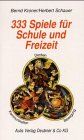333 Spiele für Schule und Freizeit: Kommunikations-, Denk- und Bewegungsspiele