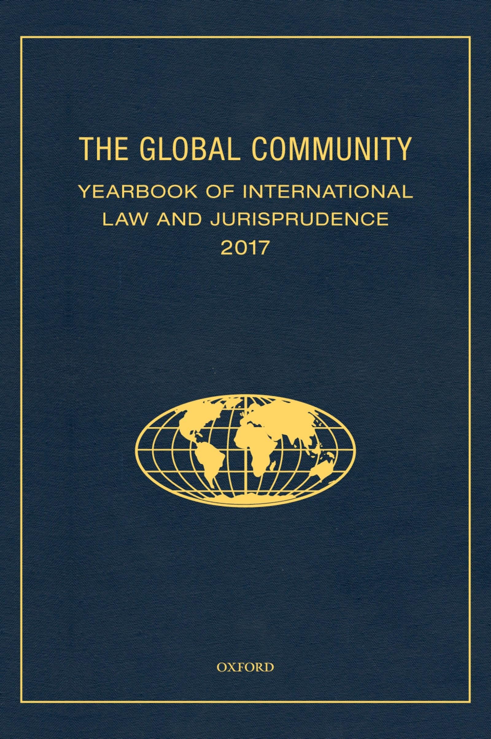 Global Community Yearbook of International Law and Jurisprudence 2017 (Global Community: Yearbook of International Law & Jurisprude)