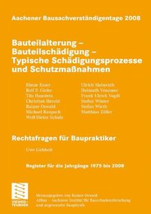 Aachener Bausachverständigentage 2008: Bauteilalterung - Bauteilschädigung - Typische Schädigungsprozesse und Schutzmaßnahmen