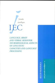 Language, Brain and Verbal Behavior. Neurobiological Aspects of Linguistic Capacities and Language Processing / editor Joan A. Argenter (Sèrie jornades científiques ; 1)