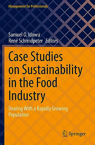 Case Studies on Sustainability in the Food Industry: Dealing With a Rapidly Growing Population (Management for Professionals)