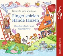 Finger spielen – Hände tanzen: Handspiellieder und Krabbelverse
