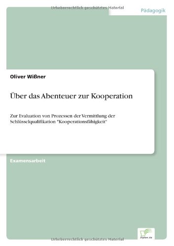 Über das Abenteuer zur Kooperation: Zur Evaluation von Prozessen der Vermittlung der Schlüsselqualifikation Kooperationsfähigkeit
