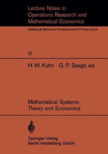 Mathematical Systems Theory and Economics I/II: Proceeding of an International Summer School held in Varenna, Italy, June 1–12, 1967 (Lecture Notes in Economics and Mathematical Systems, 11/12)