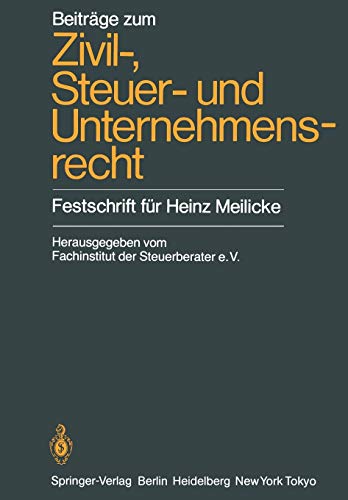 Beiträge zum Zivil-, Steuer- und Unternehmensrecht: Festschrift für Heinz Meilicke