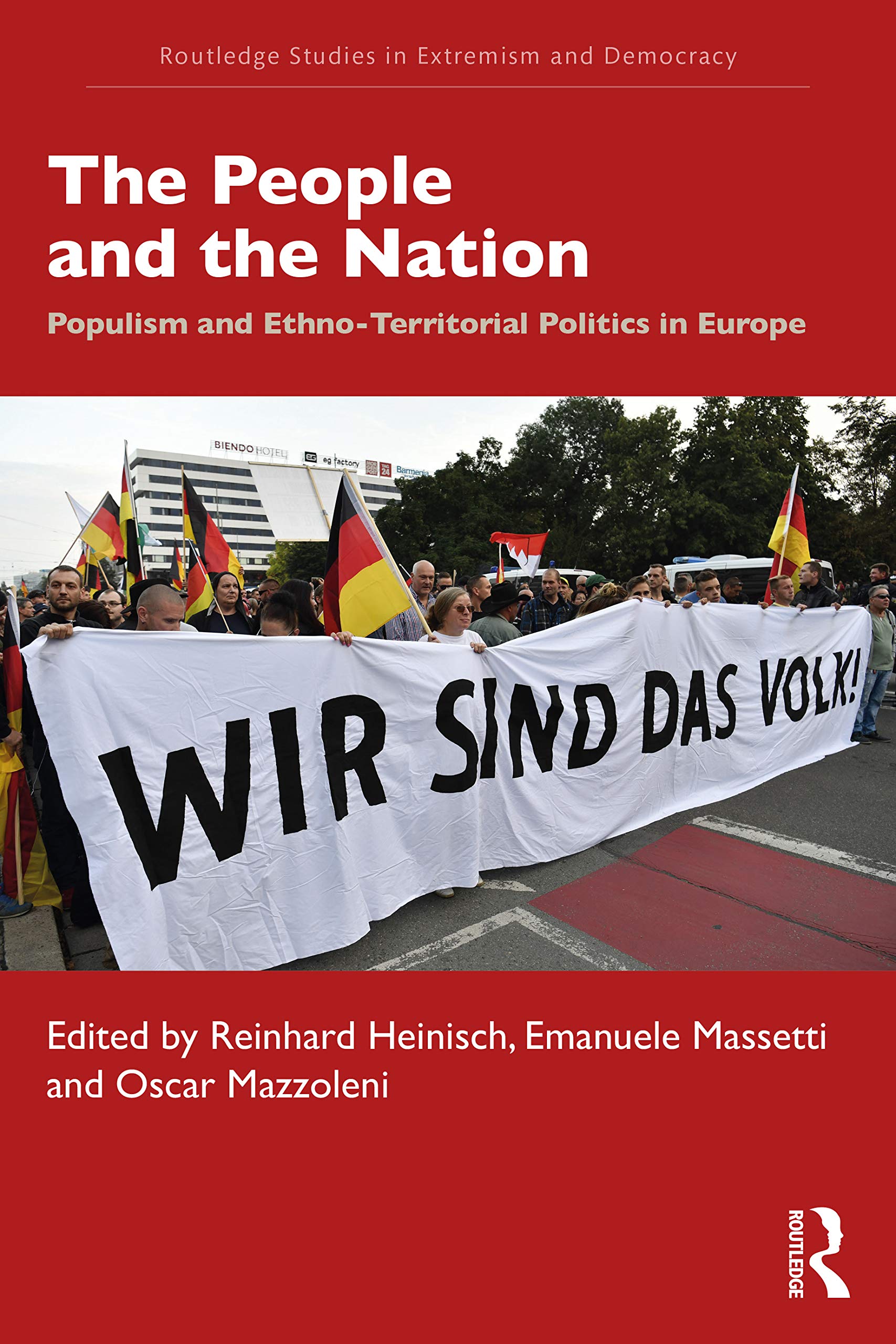 The People and the Nation: Populism and Ethno-Territorial Politics in Europe (Extremism and Democracy) (Routledge Studies in Extremism and Democracy)
