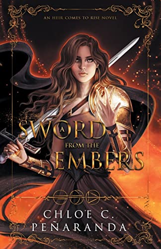 Peñaranda, Chloe C. A Sword From The Embers, An Heir Comes To Rise Book 5