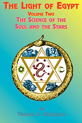 Burgoyne, Thomas H. The Light Of Egypt, Volume Two, The Science Of The Soul And The Stars
