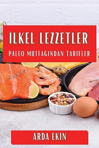 ¿lkel Lezzetler: Paleo Mutfa¿¿ndan Tarifler