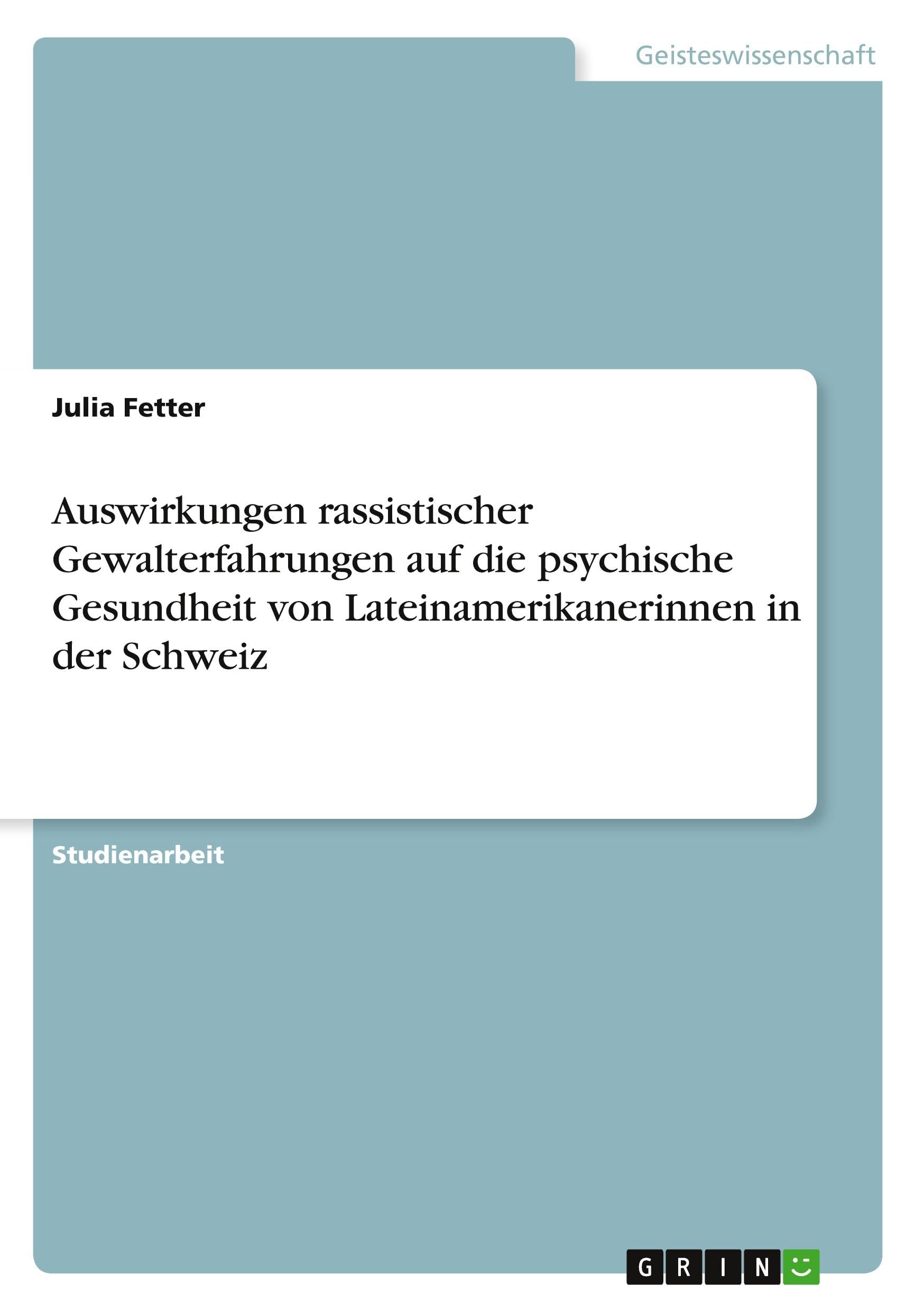Auswirkungen rassistischer Gewalterfahrungen auf die psychische Gesundheit von Lateinamerikanerinnen in der Schweiz
