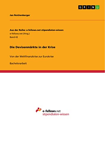 Die Devisenmärkte in der Krise: Von der Weltfinanzkrise zur Eurokrise