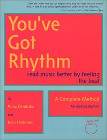 You'Ve Got Rhythm: Read Music Better by Feeling the Beat