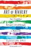 The Art of Rivalry: Four Friendships, Betrayals and Breakthroughs in Modern Art