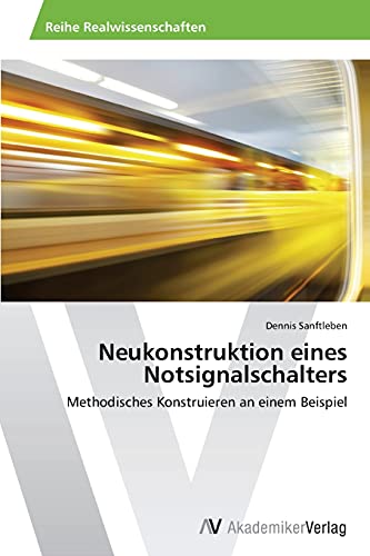 Neukonstruktion eines Notsignalschalters: Methodisches Konstruieren an einem Beispiel