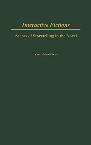 Interactive Fictions: Scenes of Storytelling in the Novel (Contributions to the Study of World Literature)