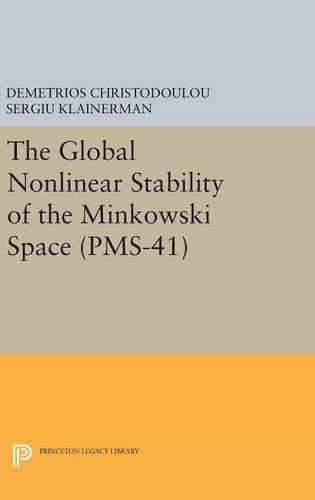 Demetrios Christodoulou The Global Nonlinear Stability Of The Minkowski Space (Pms-41) (Princeton Mathematical, Band 41)