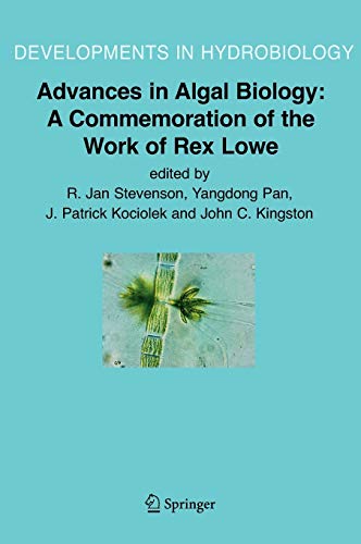 Advances in Algal Biology: A Commemoration of the Work of Rex Lowe (Developments in Hydrobiology, 185, Band 185)