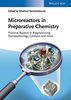 Microreactors in Preparative Chemistry: Practical Aspects in Bioprocessing, Nanotechnology, Catalysis and more