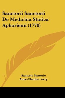 Sanctorii Sanctorii De Medicina Statica Aphorismi (1770)