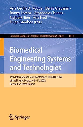 Biomedical Engineering Systems and Technologies: 15th International Joint Conference, BIOSTEC 2022, Virtual Event, February 9–11, 2022, Revised ... and Information Science, 1814, Band 1814)