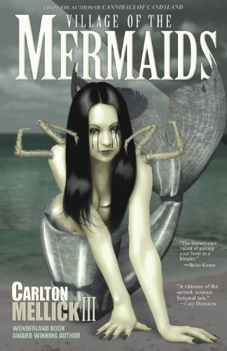 Carlton Mellick Iii Village Of The Mermaids