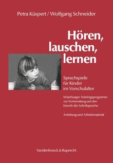 Hören, lauschen, lernen. Sprachspiele für Kinder im Vorschulalter - Würzburger Trainingsprogramm zur Vorbereitung auf den Erwerb der Schriftsprache: ... auf den Erwerb der Schriftsprache