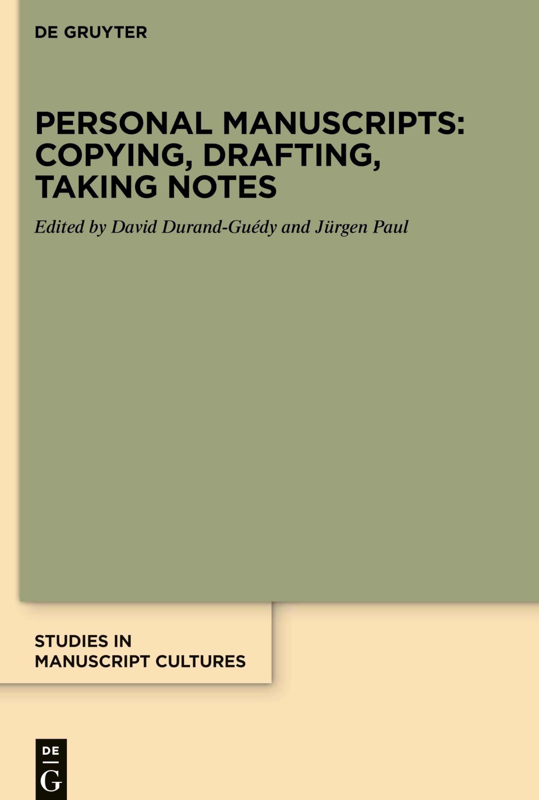 Personal Manuscripts: Copying, Drafting, Taking Notes (Studies in Manuscript Cultures, 30)