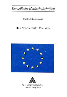 Das Spanienbild Voltaires (Europäische Hochschulschriften / European University Studies / Publications Universitaires Européennes)