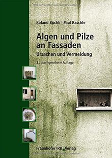 Algen und Pilze an Fassaden: Ursachen und Vermeidung.