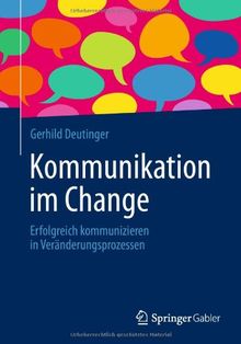 Kommunikation im Change: Erfolgreich kommunizieren in Veränderungsprozessen