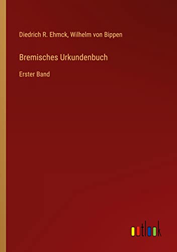 Bremisches Urkundenbuch: Erster Band