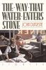 The Way That Water Enters Stone: Stories